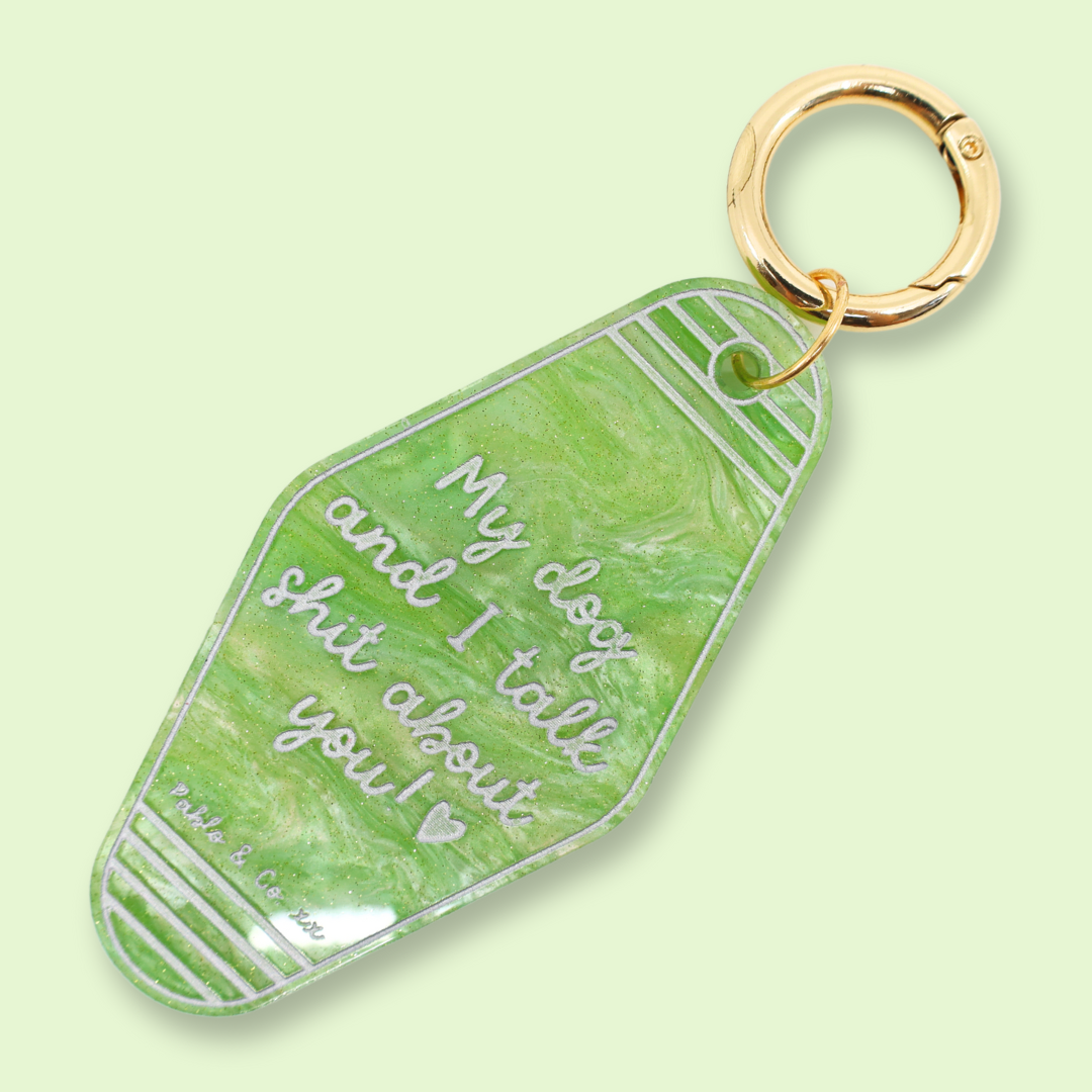 My Dog & I Talk Shit About You! Motel Keyring