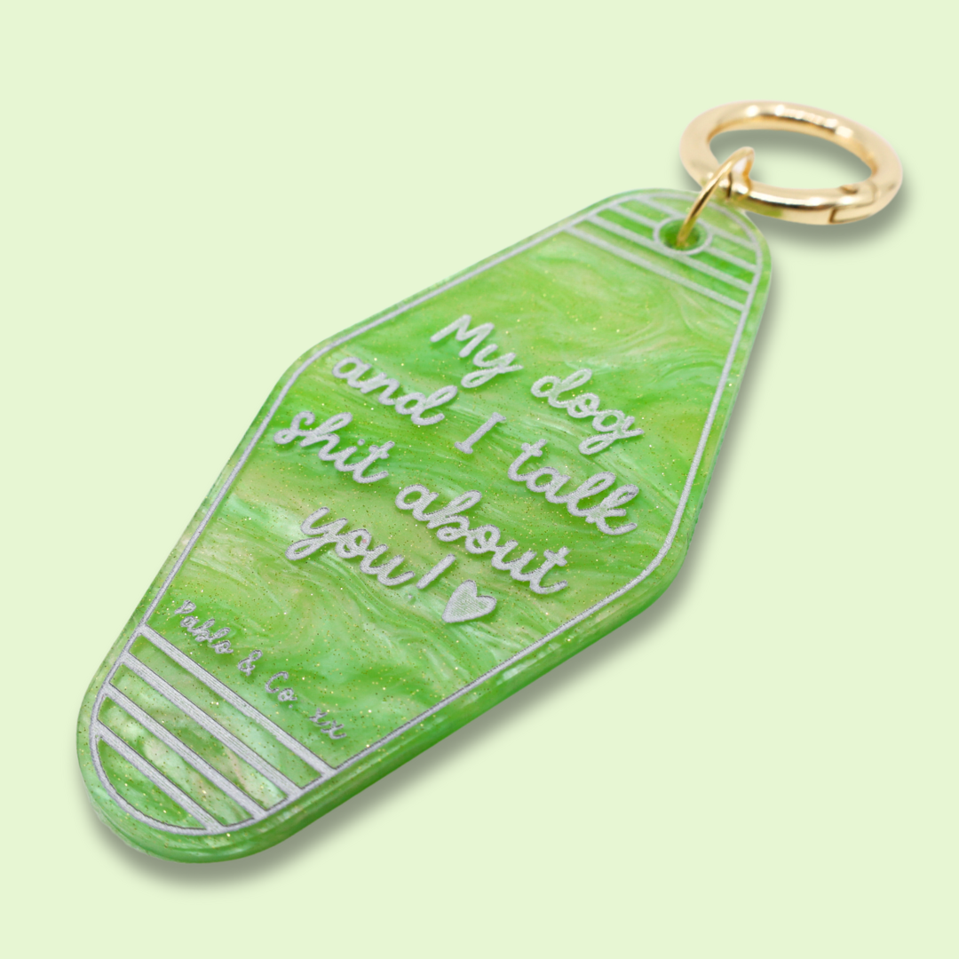 My Dog & I Talk Shit About You! Motel Keyring