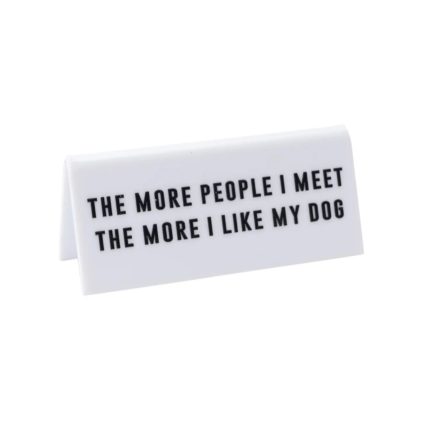 The More I Like My Dog' Desk Sign