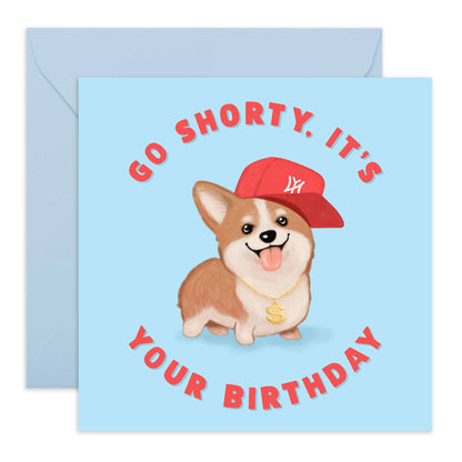 Go Shorty, It's Your Birthday: Birthday Card