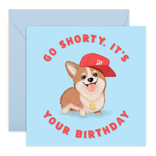 Go Shorty, It's Your Birthday: Birthday Card