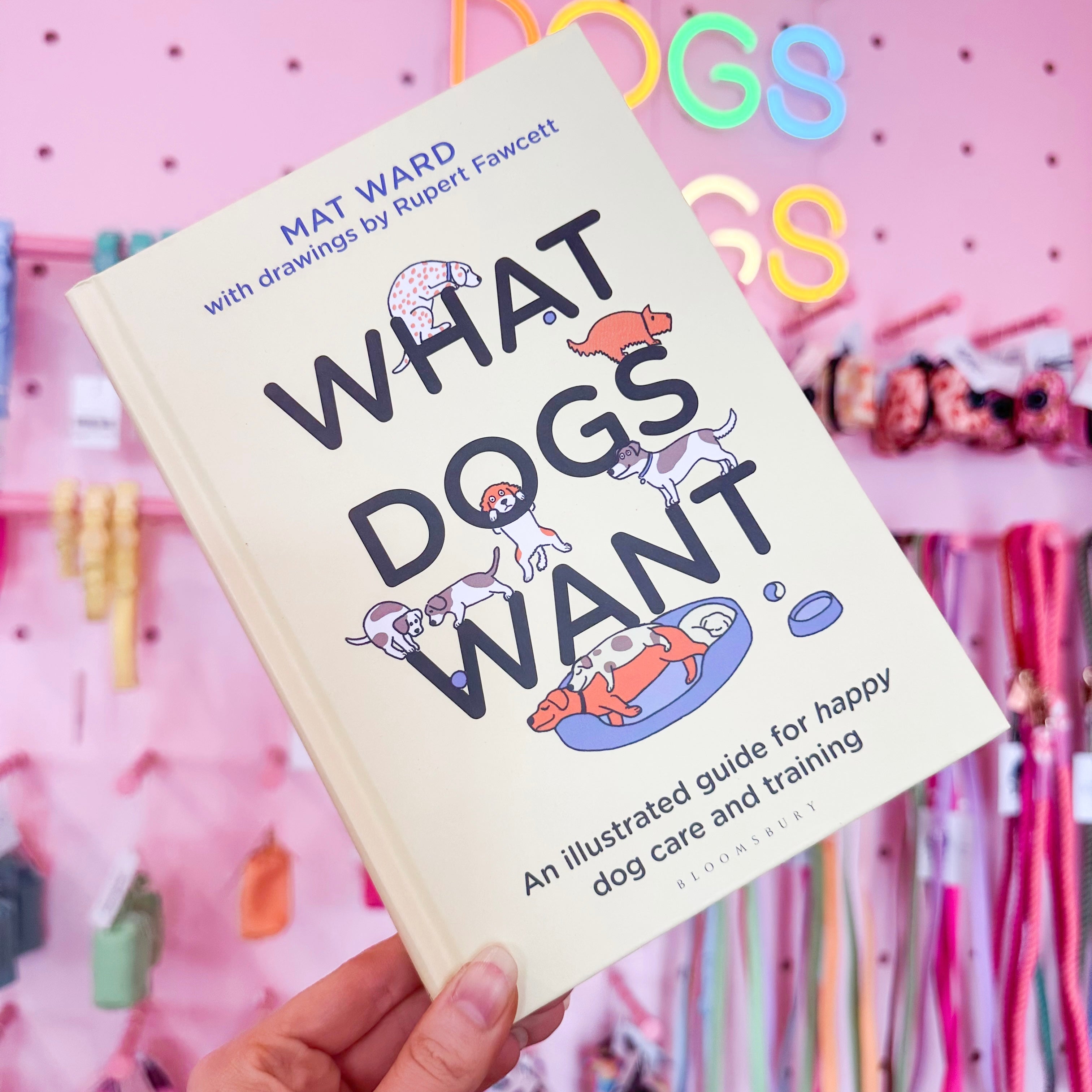 WHAT DOGS WANT by Mat Ward – Pablo & Co. Boutique
