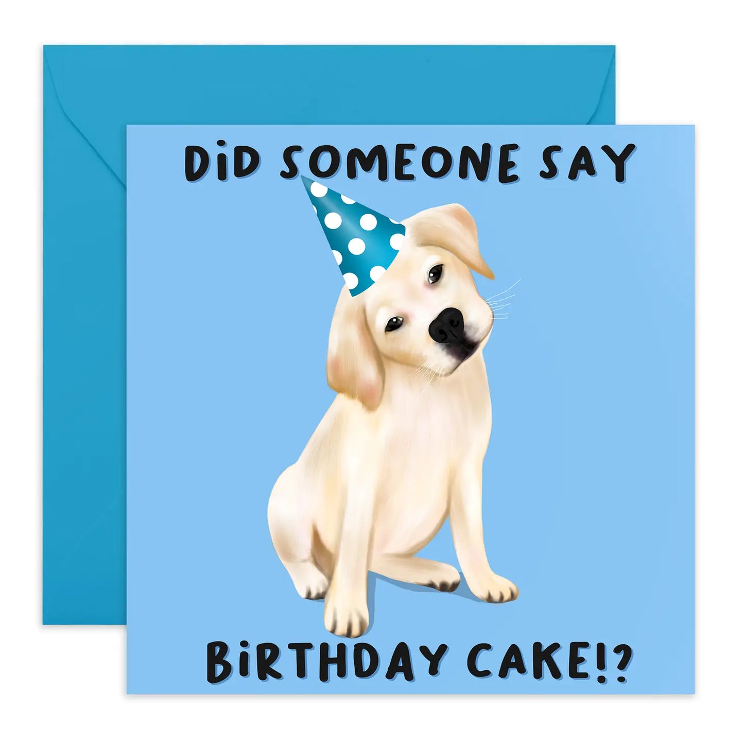 Did Someone Say Cake: Greeting Card