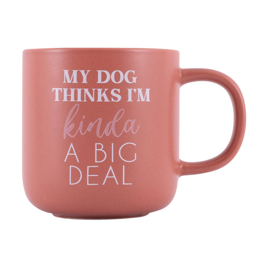 My Dog Think I'm A Big Deal Mug